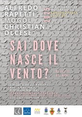 Sai dove nasce il vento? Mi dicesti dal mare