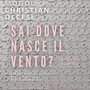 Sai dove nasce il vento? Mi dicesti dal mare