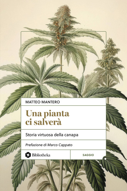 Una pianta ci salverà. Storia virtuosa della canapa