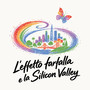L’effetto farfalla e la Silicon Valley L’effetto farfalla e la Silicon Valley