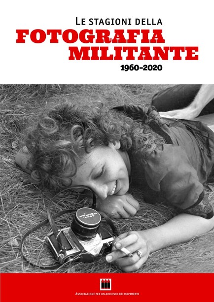 Le stagioni della fotografia militante 1960-2020