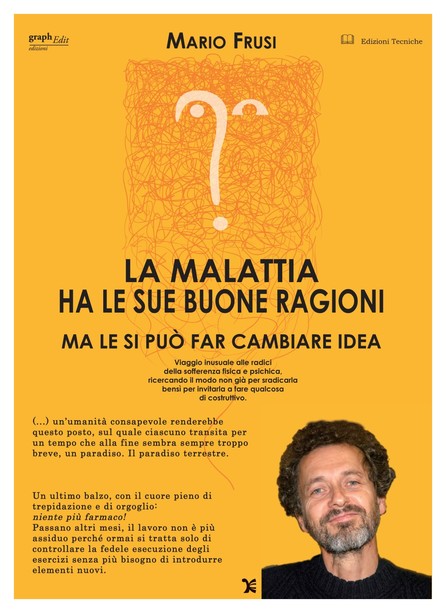 La malattia ha le sue buone ragioni ma le si può far cambiare idea