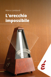 L’orecchio impossibile, quella musica che annulla il tempo